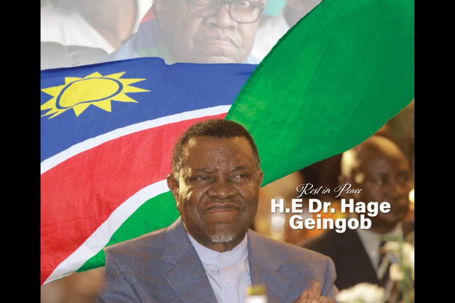 President, Comrade Hage Geingob. A true democratic and a transformational leader who touched many lives.